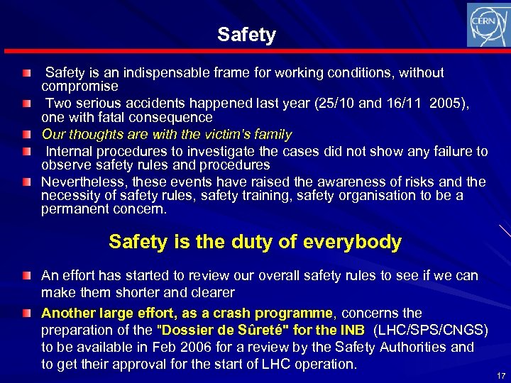 Safety is an indispensable frame for working conditions, without compromise Two serious accidents happened