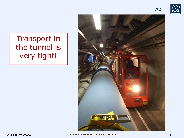 SPC Transport in the tunnel is very tight! 12 January 2006 L. R. Evans