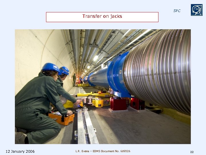 SPC Transfer on jacks 12 January 2006 L. R. Evans – EDMS Document No.