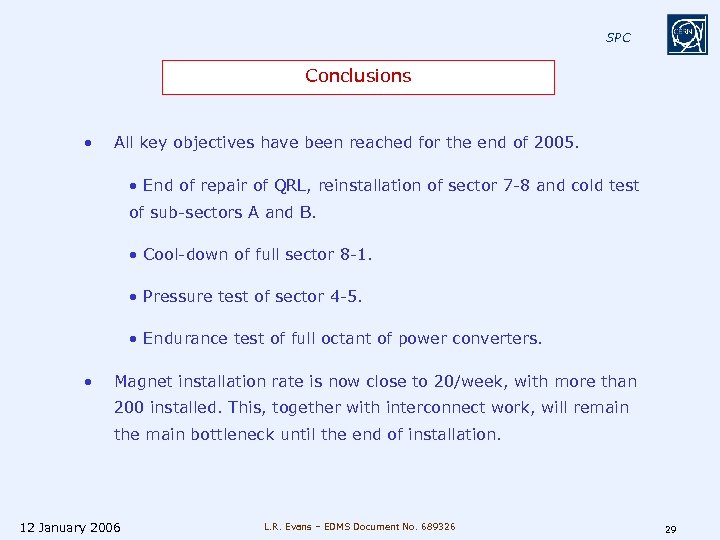 SPC Conclusions • All key objectives have been reached for the end of 2005.