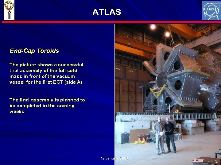 ATLAS End-Cap Toroids The picture shows a successful trial assembly of the full cold