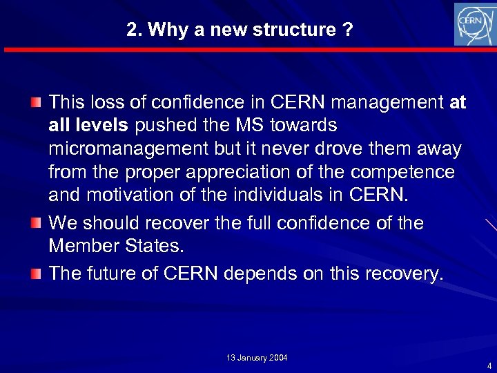 2. Why a new structure ? This loss of confidence in CERN management at