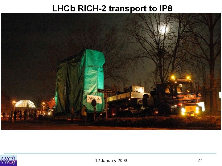 LHCb RICH-2 transport to IP 8 12 January 2006 41 