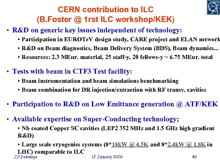 CERN contribution to ILC (B. Foster @ 1 rst ILC workshop/KEK) • R&D on