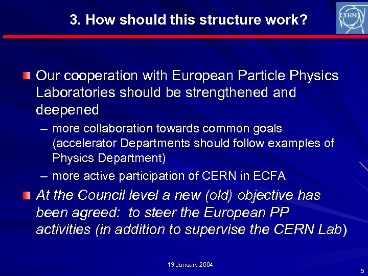 3. How should this structure work? Our cooperation with European Particle Physics Laboratories should