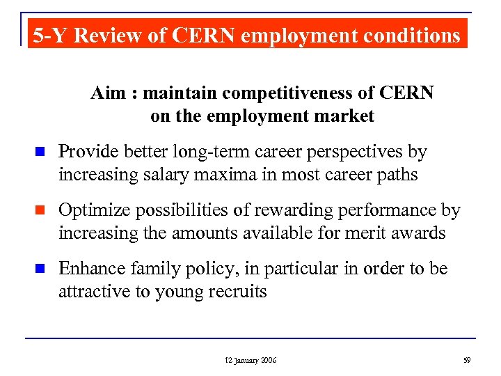 5 -Y Review of CERN employment conditions Aim : maintain competitiveness of CERN on