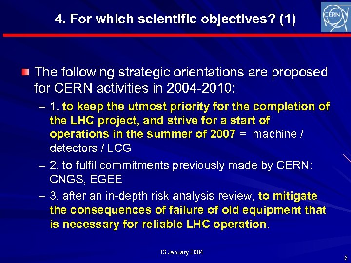 4. For which scientific objectives? (1) The following strategic orientations are proposed for CERN