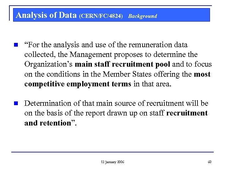 Analysis of Data (CERN/FC/4824) Background n “For the analysis and use of the remuneration
