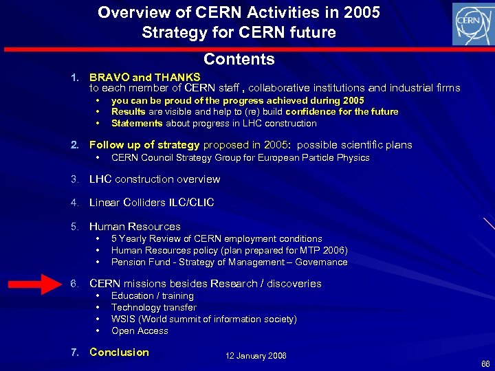 Overview of CERN Activities in 2005 Strategy for CERN future Contents 1. BRAVO and