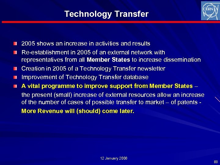 Technology Transfer 2005 shows an increase in activities and results Re-establishment in 2005 of