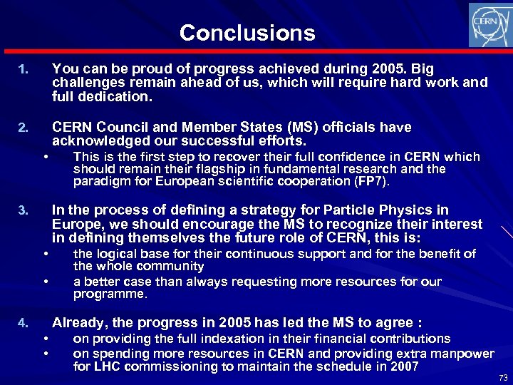 Conclusions 1. You can be proud of progress achieved during 2005. Big challenges remain