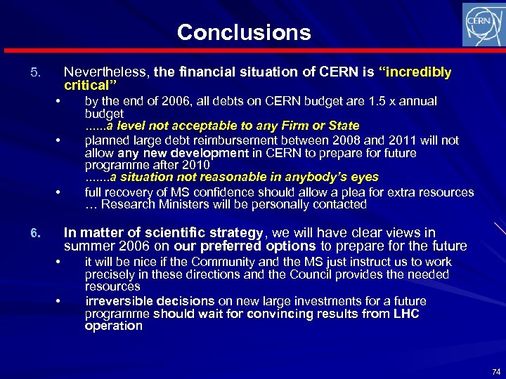Conclusions Nevertheless, the financial situation of CERN is “incredibly critical” 5. • • •
