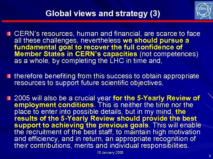 Global views and strategy (3) CERN’s resources, human and financial, are scarce to face