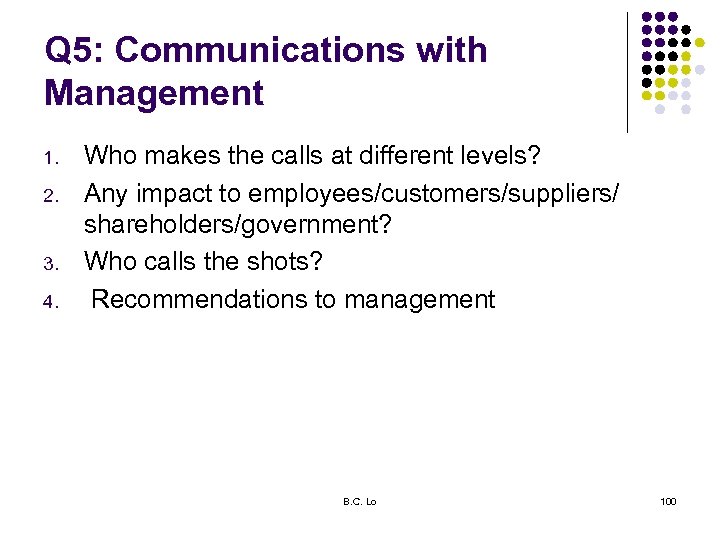 Q 5: Communications with Management 1. 2. 3. 4. Who makes the calls at