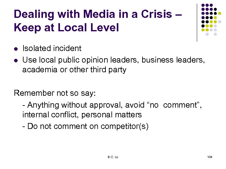 Dealing with Media in a Crisis – Keep at Local Level l l Isolated