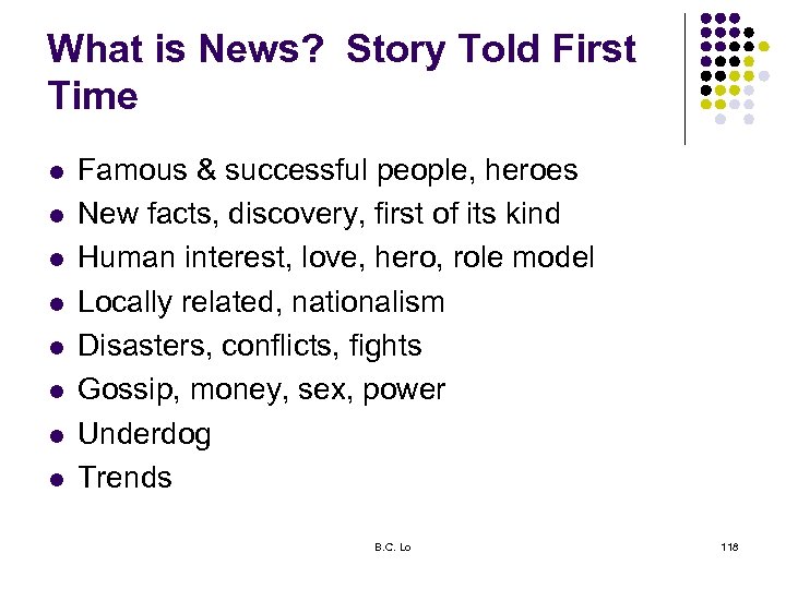 What is News? Story Told First Time l l l l Famous & successful