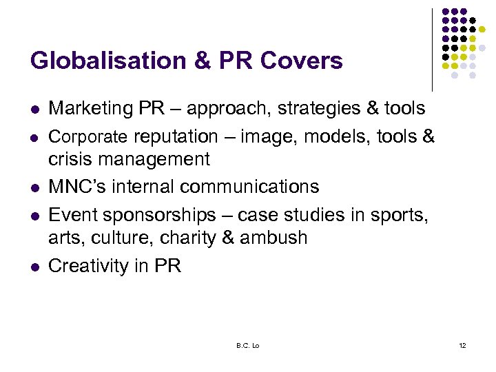 Globalisation & PR Covers l l l Marketing PR – approach, strategies & tools