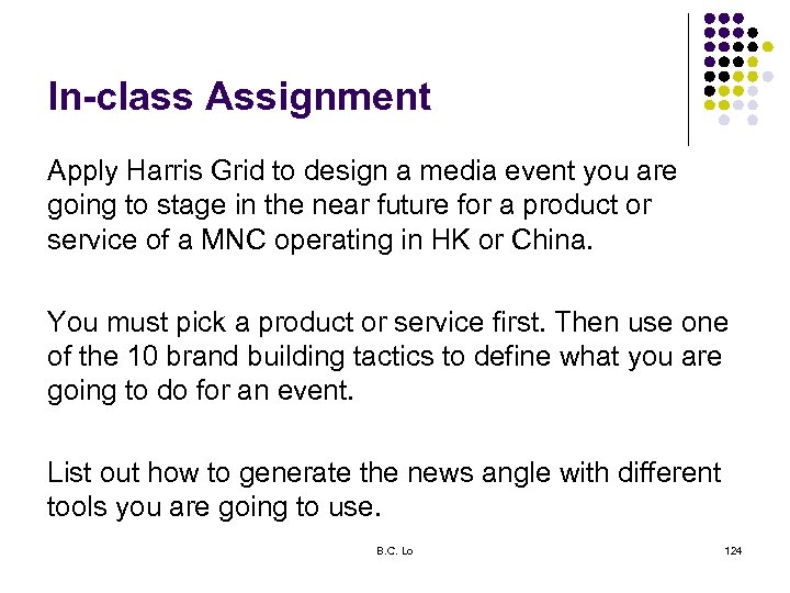 In-class Assignment Apply Harris Grid to design a media event you are going to