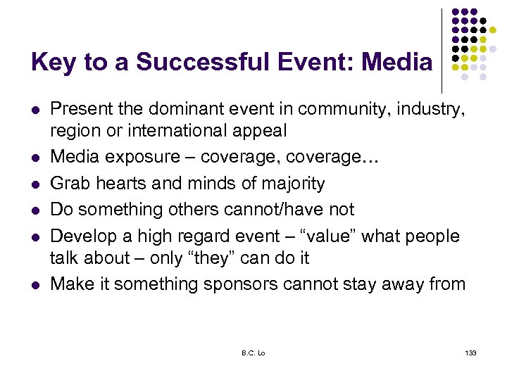 Key to a Successful Event: Media l l l Present the dominant event in