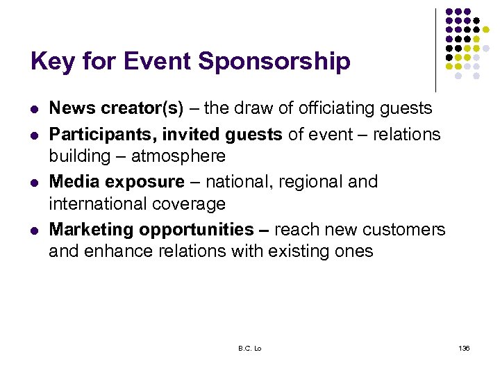 Key for Event Sponsorship l l News creator(s) – the draw of officiating guests