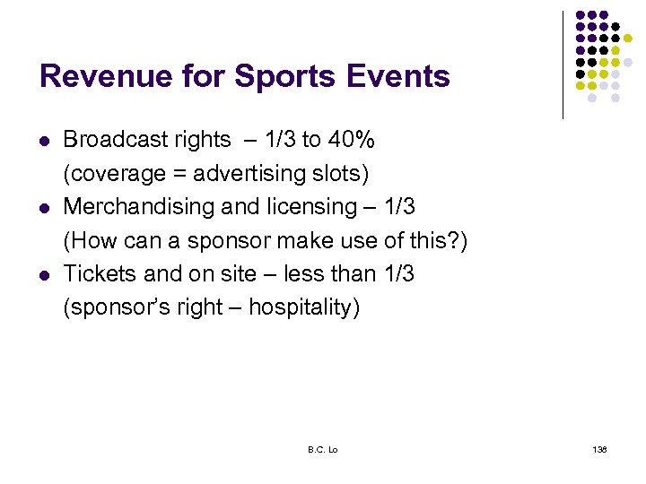 Revenue for Sports Events l l l Broadcast rights – 1/3 to 40% (coverage