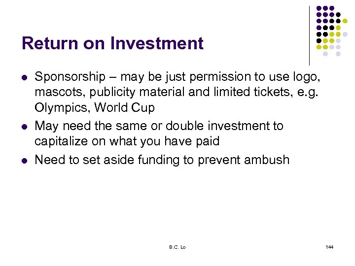 Return on Investment l l l Sponsorship – may be just permission to use