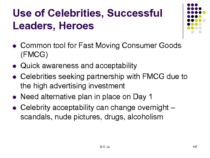 Use of Celebrities, Successful Leaders, Heroes l l l Common tool for Fast Moving