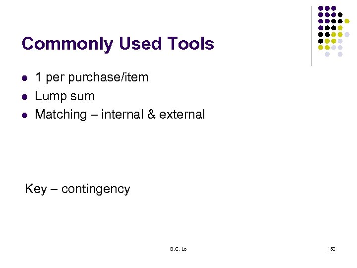 Commonly Used Tools l l l 1 per purchase/item Lump sum Matching – internal