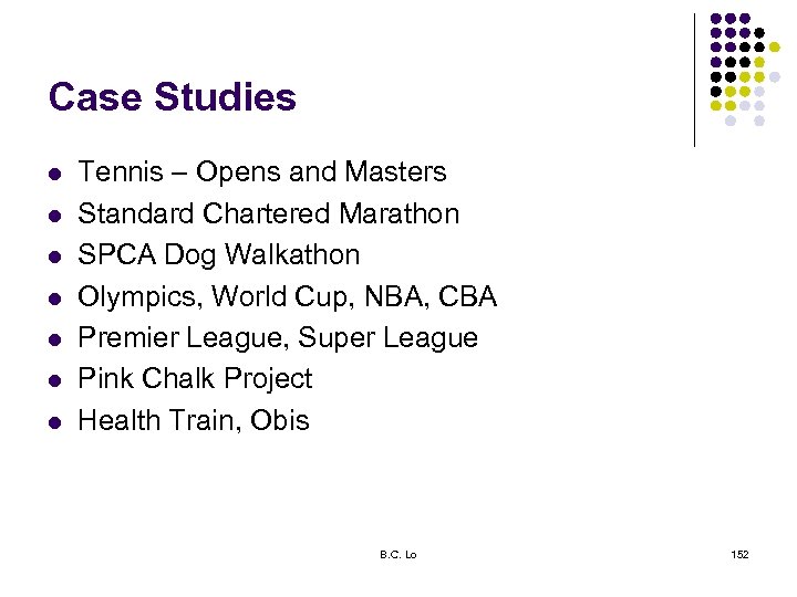 Case Studies l l l l Tennis – Opens and Masters Standard Chartered Marathon