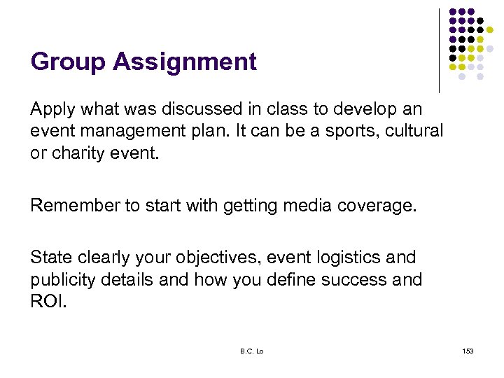 Group Assignment Apply what was discussed in class to develop an event management plan.