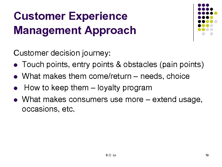 Customer Experience Management Approach Customer decision journey: l Touch points, entry points & obstacles