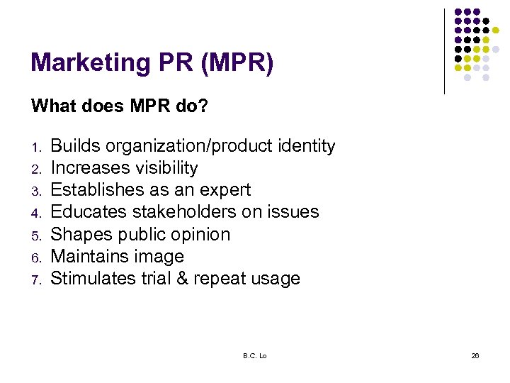 Marketing PR (MPR) What does MPR do? 1. 2. 3. 4. 5. 6. 7.