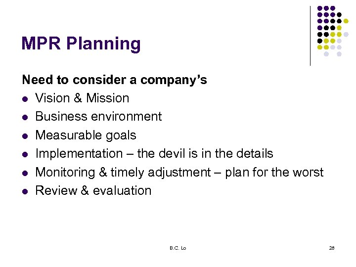 MPR Planning Need to consider a company’s l Vision & Mission l Business environment