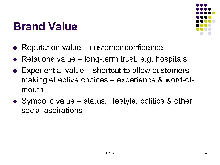 Brand Value l l Reputation value – customer confidence Relations value – long-term trust,