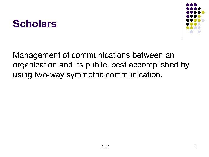 Scholars Management of communications between an organization and its public, best accomplished by using
