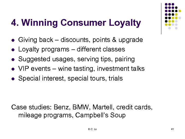 4. Winning Consumer Loyalty l l l Giving back – discounts, points & upgrade