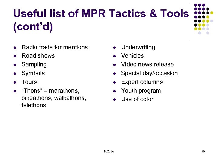 Useful list of MPR Tactics & Tools (cont’d) l l l Radio trade for