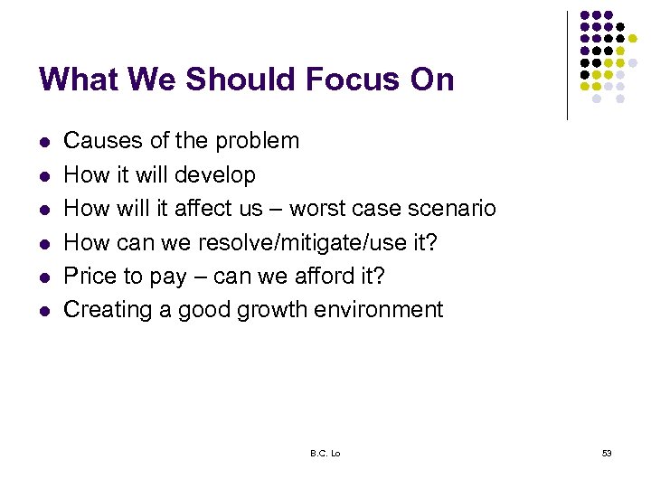 What We Should Focus On l l l Causes of the problem How it