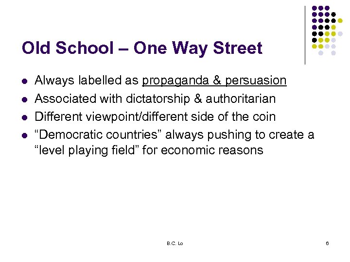 Old School – One Way Street l l Always labelled as propaganda & persuasion