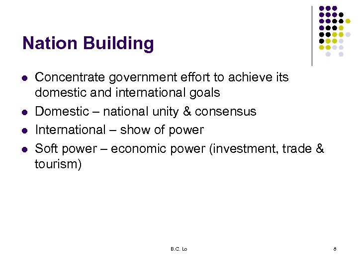 Nation Building l l Concentrate government effort to achieve its domestic and international goals