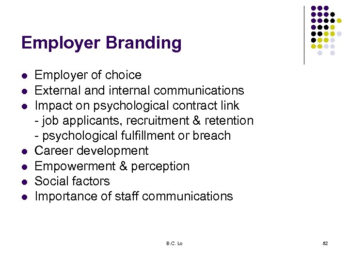 Employer Branding l l l l Employer of choice External and internal communications Impact