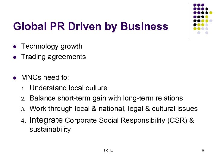 Global PR Driven by Business l l l Technology growth Trading agreements MNCs need