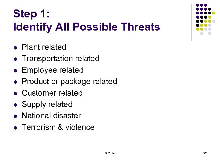 Step 1: Identify All Possible Threats l l l l Plant related Transportation related