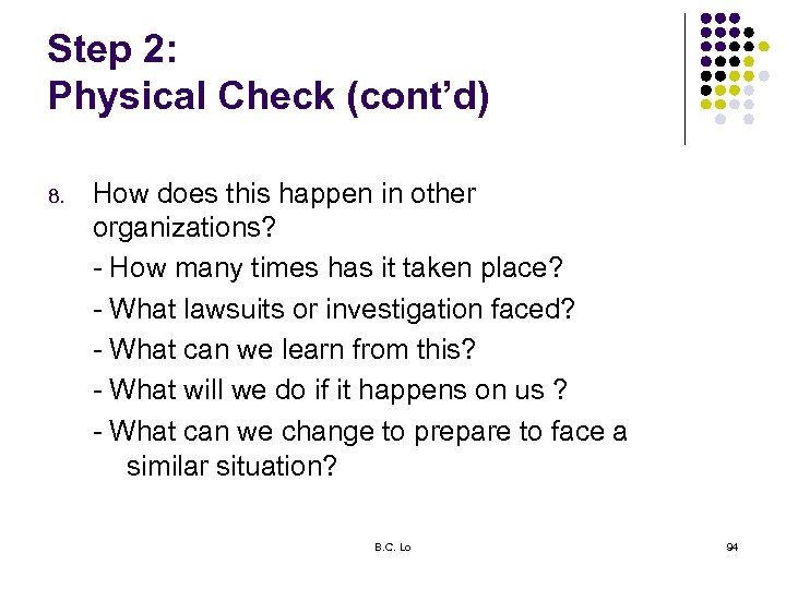 Step 2: Physical Check (cont’d) 8. How does this happen in other organizations? -