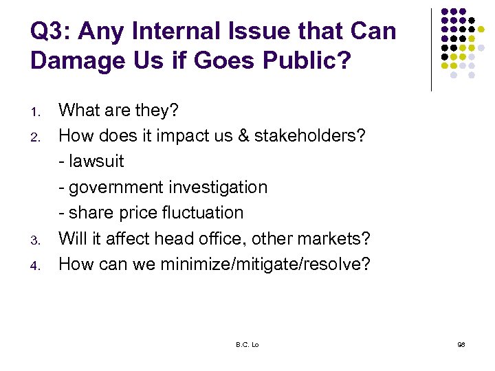 Q 3: Any Internal Issue that Can Damage Us if Goes Public? 1. 2.