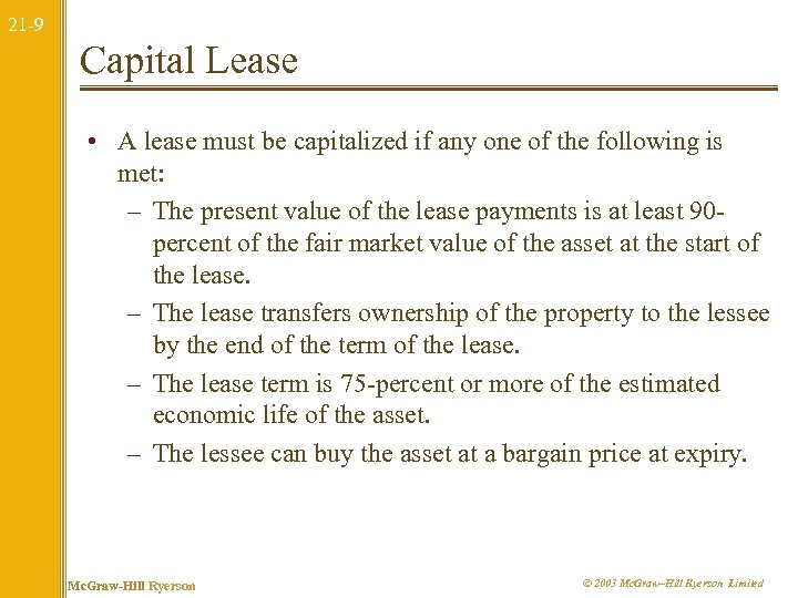 21 -9 Capital Lease • A lease must be capitalized if any one of