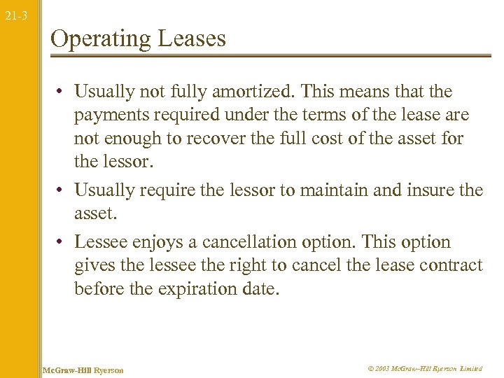 21 -3 Operating Leases • Usually not fully amortized. This means that the payments