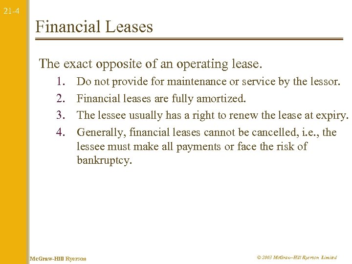 21 -4 Financial Leases The exact opposite of an operating lease. 1. 2. 3.