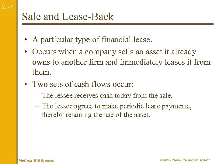 21 -5 Sale and Lease-Back • A particular type of financial lease. • Occurs