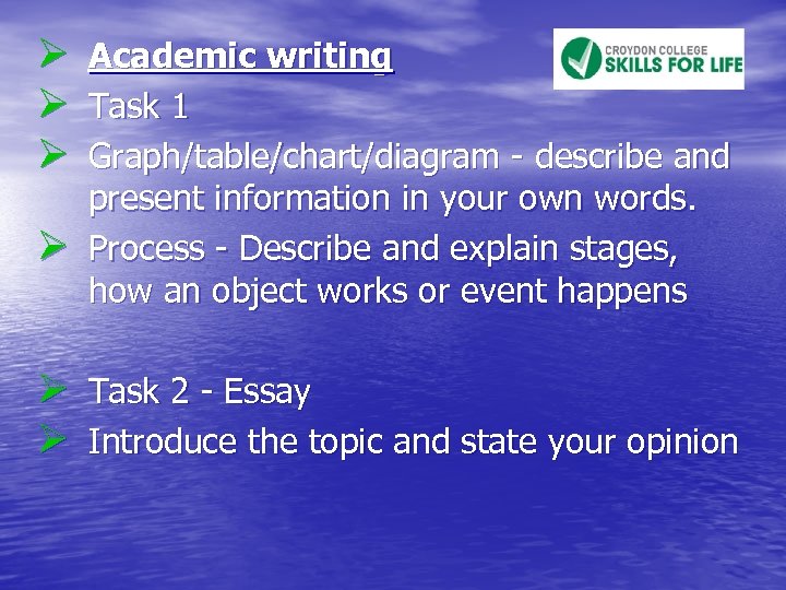 Ø Ø Academic writing Task 1 Graph/table/chart/diagram - describe and present information in your